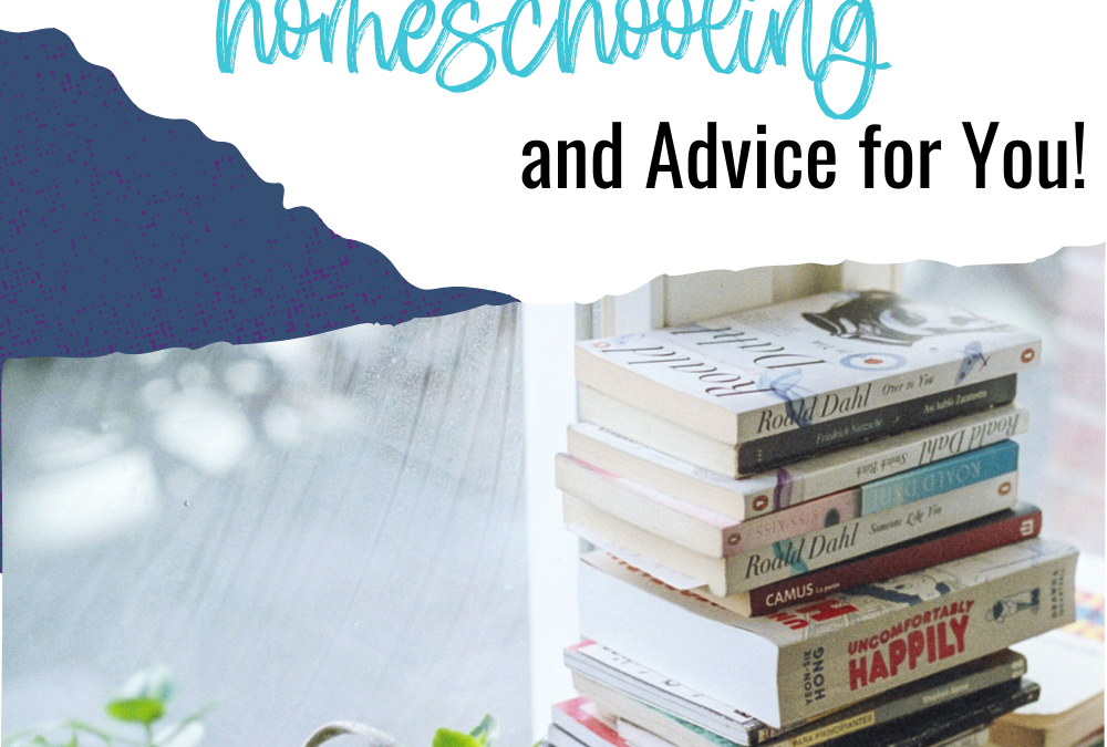 What I Wish I Knew When I Started Homeschooling and Advice for You ￼