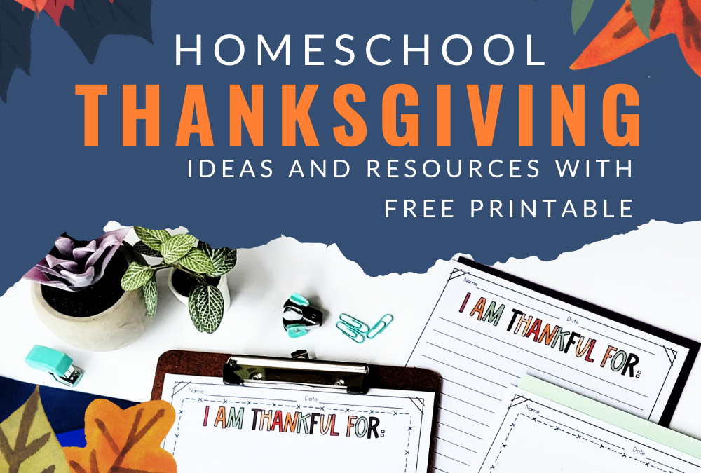 Homeschool Thanksgiving Ideas and Resources with Free Printable