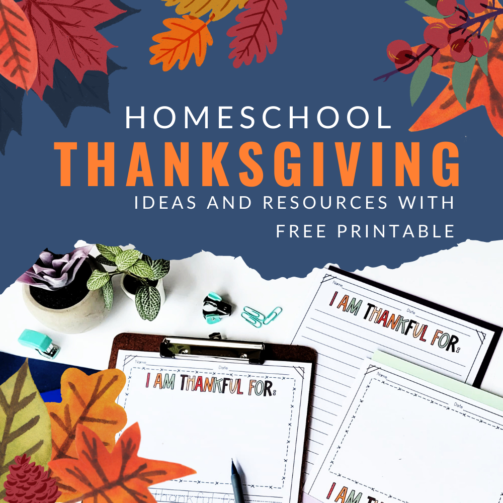 Homeschool Thanksgiving Ideas and Resources with Free Printable