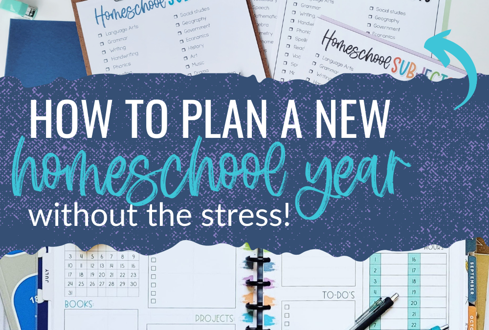 How to Plan a Homeschool Year Without the Stress