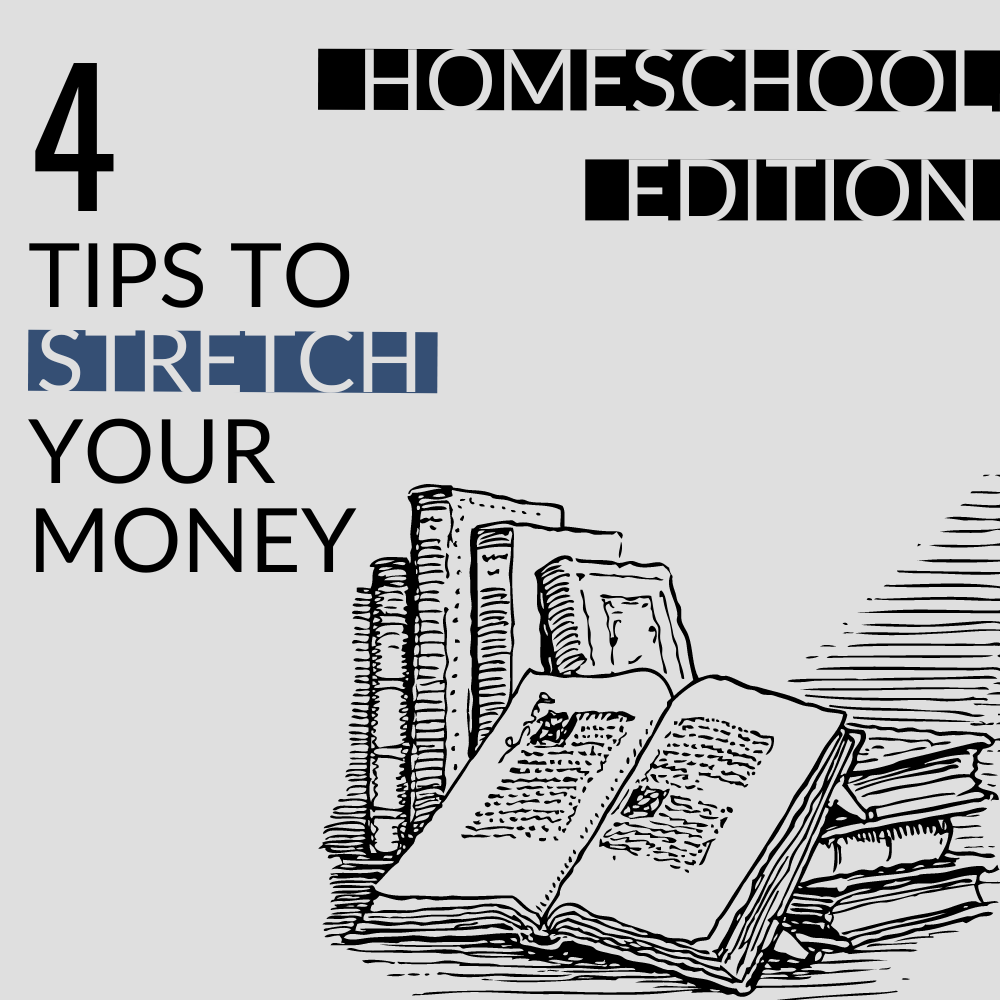 How to Homeschool on a Budget: 4 Tips to Stretch Your Money