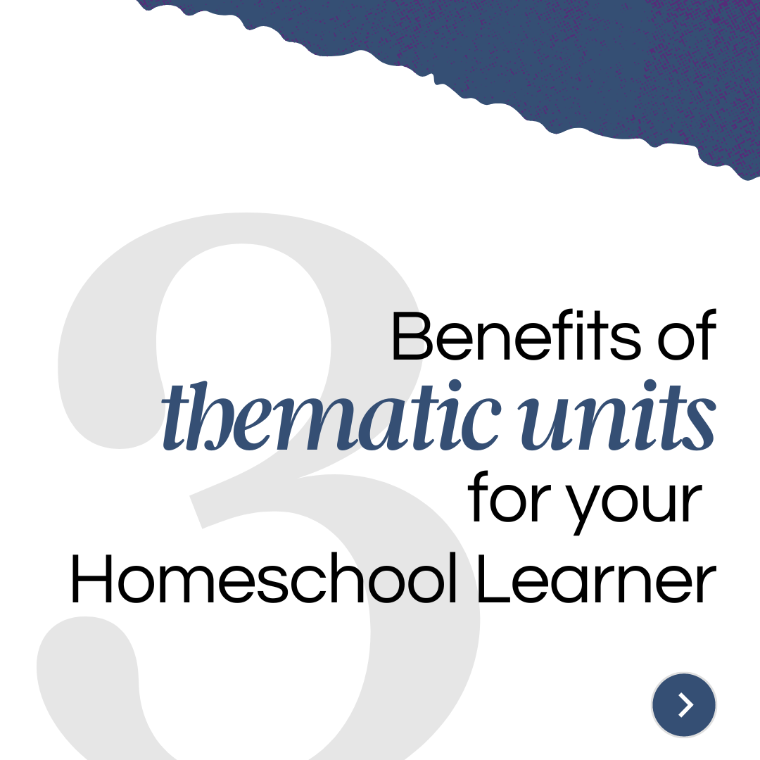 3 Benefits Of Thematic Units For Your Early Homeschool Learner