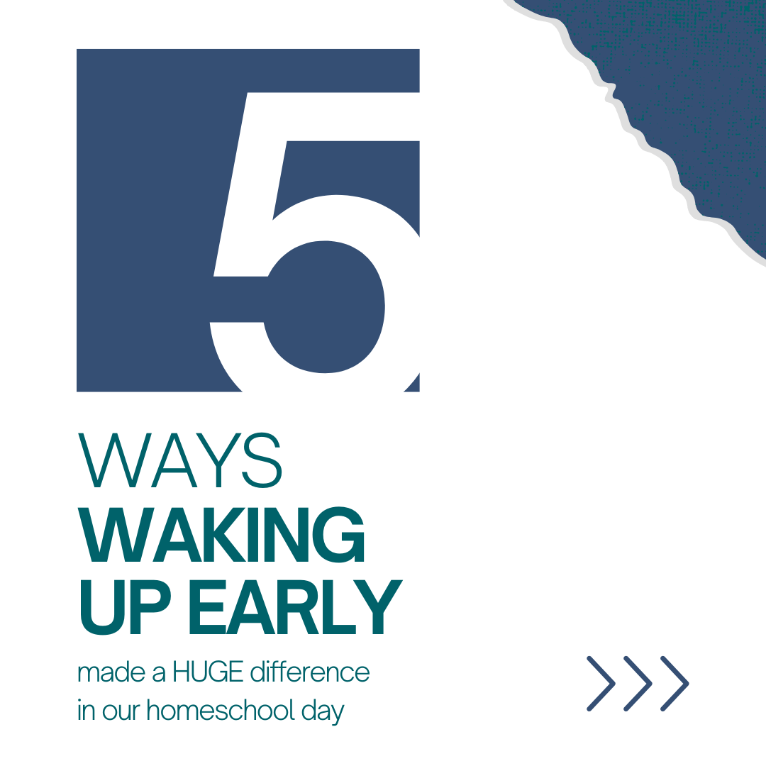 5 Ways Waking Up Early Made a Huge Difference in Our Homeschool Day