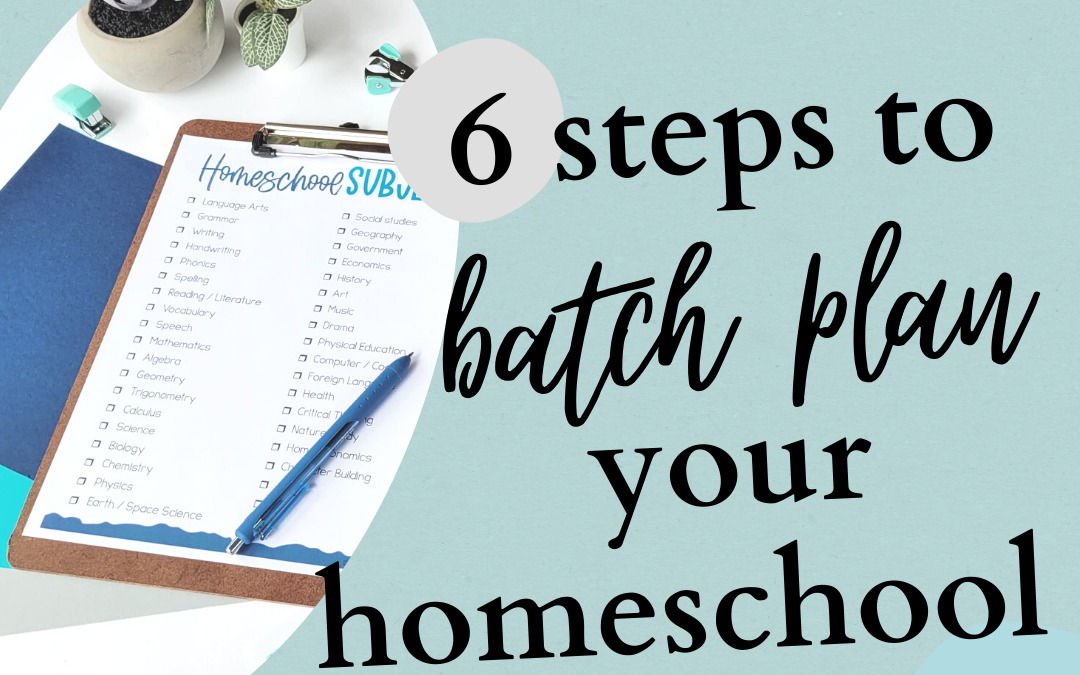 How To Batch Your Homeschool Planning Like A Pro
