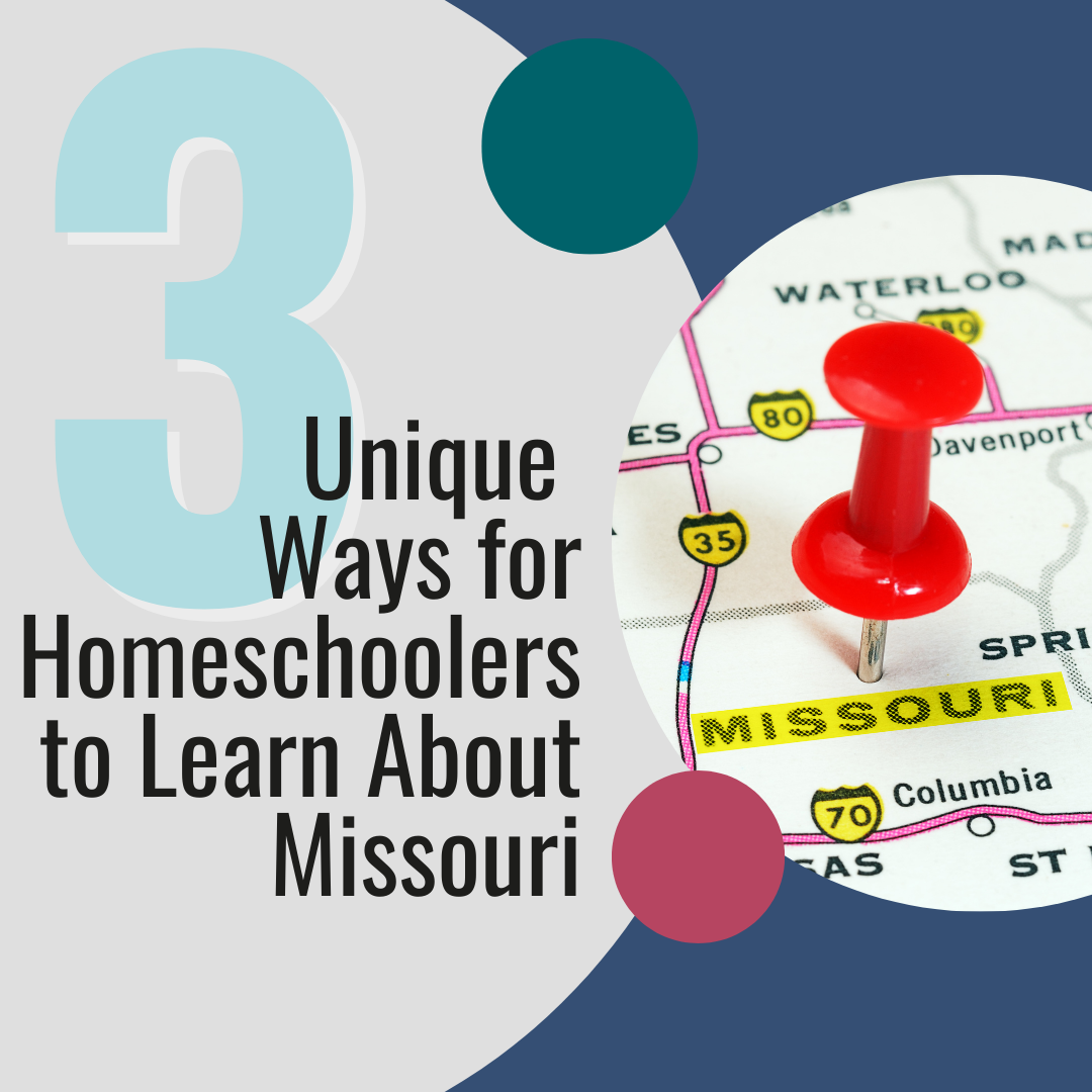 3 Unique Ways for Homeschoolers to Learn About Missouri